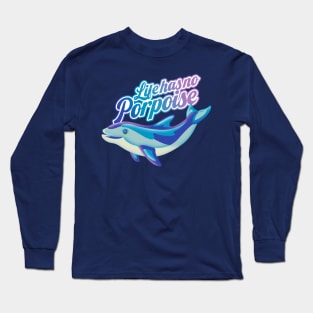 Life has no porpoise Long Sleeve T-Shirt